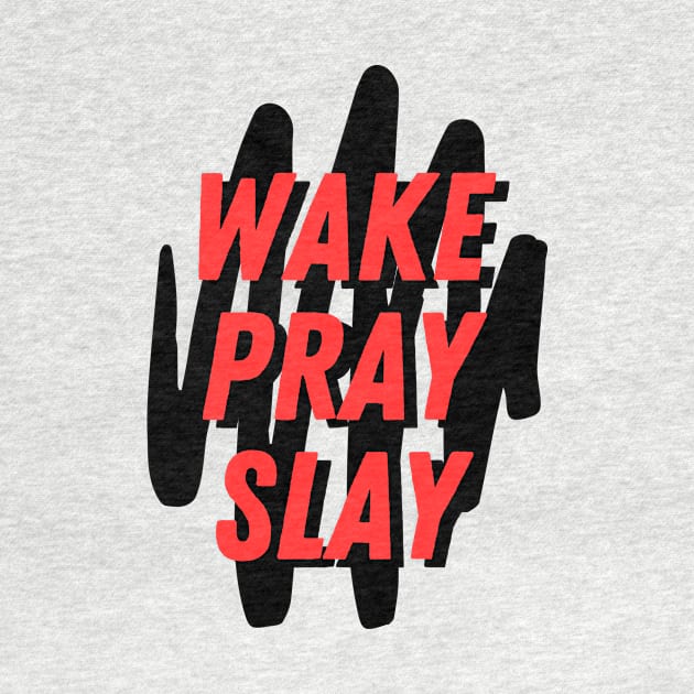 Wake pray slay | Christian by All Things Gospel